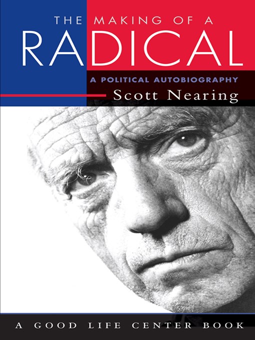 Title details for The Making of a Radical by Scott Nearing - Available